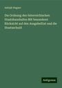 Adolph Wagner: Die Ordnung des österreichischen Staatshaushaltes Mit besonderer Rücksicht auf den AusgabeEtat und die Staatsschuld, Buch
