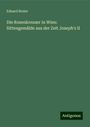 Eduard Breier: Die Rosenkreuzer in Wien: Sittengemälde aus der Zeit Joseph's II, Buch