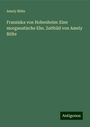 Amely Bölte: Franziska von Hohenheim: Eine morganatische Ehe. Zeitbild von Amely Bölte, Buch