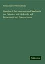Philipp Jakob Wilhelm Henke: Handbuch der Anatomie und Mechanik der Gelenke: mit Rücksicht auf Luxationen und Contracturen, Buch