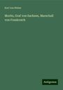 Karl Von Weber: Moritz, Graf von Sachsen, Marschall von Frankreich, Buch