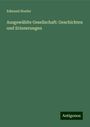 Edmund Hoefer: Hoefer, E: Ausgewählte Gesellschaft: Geschichten und Erinner, Buch