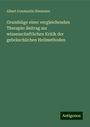 Albert Constantin Neumann: Grundzüge einer vergleichenden Therapie: Beitrag zur wissenschaftlichen Kritik der gebräuchlichen Heilmethoden, Buch