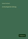 Eduard Gerhard: Archaologische Zeitung, Buch