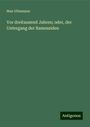 Max Uhlemann: Vor dreitausend Jahren; oder, der Untergang der Ramessiden, Buch