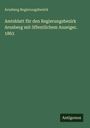 Arnsberg Regierungsbezirk: Amtsblatt für den Regierungsbezirk Arnsberg mit öffentlichem Anzeiger. 1863, Buch
