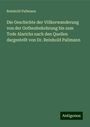 Reinhold Pallmann: Die Geschichte der Völkerwanderung von der Gothenbekehrung bis zum Tode Alarichs nach den Quellen dargestellt von Dr. Reinhold Pallmann, Buch