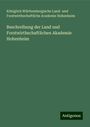 Königlich Württembergische Land- und Forstwirthschaftliche Academie Hohenheim: Beschreibung der Land und Forstwirthschaftlichen Akademie Hohenheim, Buch
