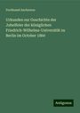 Ferdinand Ascherson: Urkunden zur Geschichte der Jubelfeier der königlichen Friedrich-Wilhelms-Universität zu Berlin im October 1860, Buch
