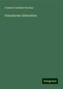 Friedrich Gottlieb Welcker: Welcker, F: Griechische Götterlehre, Buch