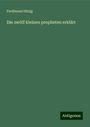 Ferdinand Hitzig: Hitzig, F: Die zwölf kleinen propheten erklärt, Buch