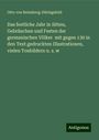 Otto von Reinsberg-Düringsfeld: Das festliche Jahr in Sitten, Gebräuchen und Festen der germanischen Völker mit gegen 130 in den Text gedruckten Illustrationen, vielen Tonbildern u. s. w, Buch