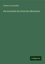 Hubert Von Luschka: Die Anatomie der Brust des Menschen, Buch