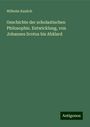 Wilhelm Kaulich: Kaulich, W: Geschichte der scholastischen Philosophie. Entwi, Buch