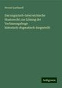 Wenzel Lustkandl: Lustkandl, W: Das ungarisch-österreichische Staatsrecht: zur, Buch