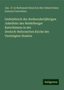 Jan. Reformed Church in the United States General Convention: Gedenkbuch der dreihundertjährigen Jubelfeier des Heidelberger Katechismus in der Deutsch-Reformirten Kirche der Vereinigten Staaten, Buch