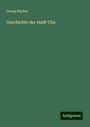 Georg Fischer: Geschichte der stadt Ulm, Buch