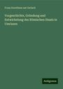 Franz Dorotheus aut Gerlach: Vorgeschichte, Gründung und Entwickelung des Römischen Staats in Umrissen, Buch