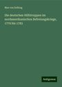 Max Von Eelking: Die deutschen Hilfstruppen im nordamerikanischen Befreiungskriege, 1776 bis 1783, Buch