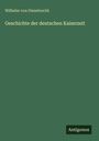 Wilhelm Von Giesebrecht: Geschichte der deutschen Kaiserzeit, Buch