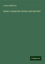 Louise Mühlbach: Kaiser Joseph der Zweite und sein Hof, Buch
