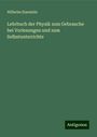 Wilhelm Eisenlohr: Eisenlohr, W: Lehrbuch der Physik zum Gebrauche bei Vorlesun, Buch
