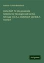 Andreas Gottlob Rudelbach: Zeitschrift für die gesammte lutherische Theologie und Kirche, herausg. von A.G. Rudelbach und H.E.F. Guerike, Buch