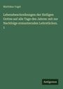 Matthäus Vogel: Lebensbeschreibungen der Heiligen Gottes auf alle Tage des Jahres: mit zur Nachfolge ermunternden Lehrstücken. 1, Buch