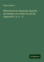 Daniel Sanders: Wörterbuch der deutschen Sprache: mit Belegen von Luther bis auf die Gegenwart / 2,1 L - R, Buch
