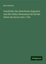 Max Duncker: Geschichte des Alterthums Aegypten und die Völker Westasiens bis auf die Zeiten des Kyros 550 v. Chr., Buch