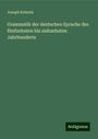 Joseph Kehrein: Grammatik der deutschen Sprache des fünfzehnten bis siebzehnten Jahrhunderts, Buch