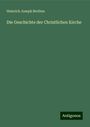 Heinrich Joseph Berthes: Berthes, H: Geschichte der Christlichen Kirche, Buch