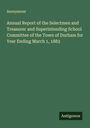 Anonymous: Annual Report of the Selectmen and Treasurer and Superintending School Committee of the Town of Durham for Year Ending March 1, 1883, Buch