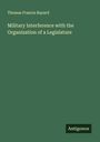 Thomas Francis Bayard: Military Interference with the Organization of a Legislature, Buch