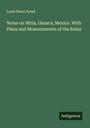 Louis Henri Aymé: Notes on Mitla, Oaxaca, Mexico. With Plans and Measurements of the Ruins, Buch
