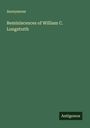 Anonymous: Reminiscences of William C. Longstreth, Buch