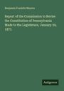 Benjamin Franklin Meyers: Report of the Commission to Revise the Constitution of Pennsylvania Made to the Legislature, January 29, 1875, Buch
