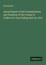 Anonymous: Annual Report of the Commissioners and Treasurer of the County of Grafton for Year Ending April 30, 1875, Buch