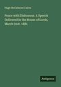 Hugh Mccalmont Cairns: Peace with Dishonour. A Speech Delivered in the House of Lords, March 31st, 1881, Buch