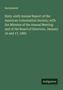 Anonymous: Sixty-sixth Annual Report of the American Colonization Society; with the Minutes of the Annual Meeting and of the Board of Directors, January 16 and 17, 1883, Buch