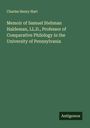 Charles Henry Hart: Memoir of Samuel Stehman Haldeman, LL.D., Professor of Comparative Philology in the University of Pennsylvania, Buch