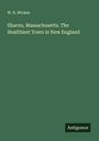 W. B. Wickes: Sharon, Massachusetts. The Healthiest Town in New England, Buch