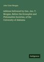 John Tyler Morgan: Address Delivered by Gen. Jno. T. Morgan, Before the Erosophie and Philomathie Societies, of the University of Alabama, Buch