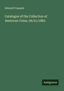 Edward Frossard: Catalogue of the Collection of American Coins, 09/21/1883, Buch