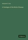 Nathaniel S. Goss: A Catalogue of the Birds of Kansas, Buch