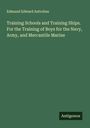 Edmund Edward Antrobus: Training Schools and Training Ships. For the Training of Boys for the Navy, Army, and Mercantile Marine, Buch