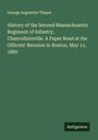 George Augustine Thayer: History of the Second Massachusetts Regiment of Infantry, Chancellorsville. A Paper Read at the Officers' Reunion in Boston, May 11, 1880, Buch