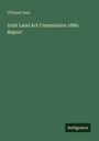 O'Conor Don: Irish Land Act Commission 1880. Report, Buch
