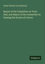 Daniel Thomas Vose Huntoon: Report of the Committee on Town Seal, and Report of the Committee on Naming the Streets of Canton, Buch