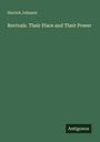 Herrick Johnson: Revivals. Their Place and Their Power, Buch